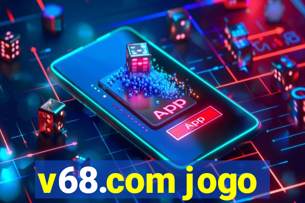 v68.com jogo